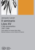 Jacques Lacan - Il Seminario. Libro XV. L'atto psicoanalitico. 1967-1968 (2025)