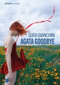 Sofia Bianchini - Agata Goodbye (2025)