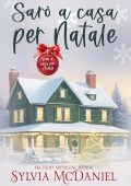 Sylvia Mcdaniel - Vieni a casa per Natale Vol. 1. Sarò a casa per Natale (2025)