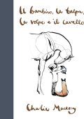 Charlie Mackesy - Il bambino, la talpa, la volpe e il cavallo (2020)