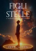 Skye Alden - Figli delle stelle. Il prossimo capitolo dell’umanità (2025)