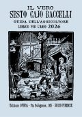 AA.VV. - Il vero Sesto Cajo Baccelli. Guida all'agricoltore. Lunario per l'anno 2026 (2025)