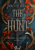 Frost Kay - I regni Corrotti Vol. 1. The Hunt (2025)