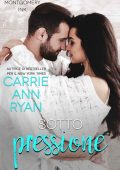 Carrie Ann Ryan - Montgomery Ink. Colorado Springs Vol. 1. Sotto pressione (2022)