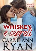 Carrie Ann Ryan - Whiskey e segreti (Whiskey e bugie Vol. 1) (2022)