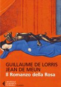 Guillaume de Lorris, Jean de Meun - Il Romanzo della Rosa (2016)