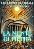 Claudio Foti - La mente di pietra. Roma sotto controllo: l'AI si sveglia (2025)
