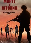 George Magnum - Morte e Ritorno (La Crisi degli Zombie Libro 2) (2025)