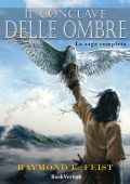 Raymond E. Feist - Conclave delle Ombre - Saga completa (2016)