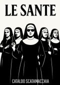 Cataldo Scatamacchia - Le Sante (2025)