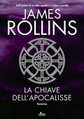 James Rollins - Un'avventura della Sigma Force Vol. 6. La chiave dell'Apocalisse (2011)