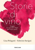 Lisa Pelagatti, Fabrizio Savigni - Storie di vino. Viaggio tra i grandi vitigni del nostro paese (2025)