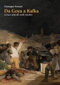 Giuseppe Fornari - Da Goya a Kafka. La luce splende nelle tenebre (2025)