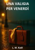 L.M. Kaël - Una valigia per venerdì (2025)