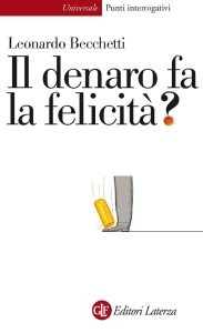 Leonardo Becchetti – Il denaro fa la felicità? (2014)