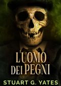Stuart G. Yates - L'uomo dei Pegni (2025)