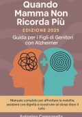 Antonino Campanella - Quando mamma non ricorda più. Guida per i figli di genitori con Alzheimer (2025)
