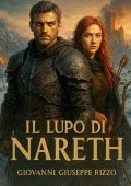 Giovanni Giuseppe Rizzo - Le cronache di Nareth Vol. 1. Il Lupo Di Nareth (2025)