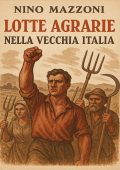 Nino Mazzoni - Lotte agrarie nella vecchia Italia (2025)