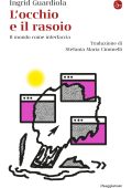 Ingrid Guardiola - L'occhio e il rasoio (2025)
