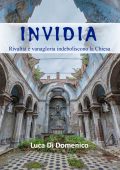 Luca Di Domenico - Invidia. Rivalità e vanagloria indeboliscono la Chiesa (2025)