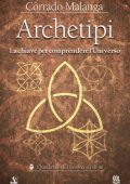 Corrado Malanga - Archetipi. La chiave per comprendere l'Universo (2025)