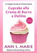 Ann S. Marie - Le Indagini Gradevoli di Dana Sweet Vol. 7. Cupcake alla Crema di Burro e Delitto (2025)