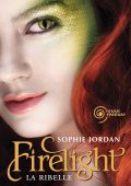 Sophie Jordan - Firelight. La ribelle (2011)