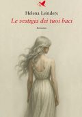 Helena Leinders - Le vestigia dei tuoi baci (2025)
