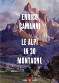 Enrico Camanni - Le Alpi in 30 montagne (2025)