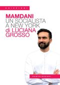 Luciana Grosso - Mamdani. Un socialista a New York (2025)