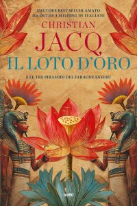 Christian Jacq – Il loto d’oro. E le tre piramidi del faraone Snefru (2025)
