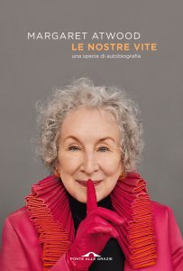 Margaret Atwood – Le nostre vite (2025)