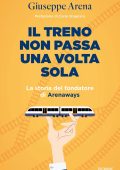 Giuseppe Arena - Il treno non passa una volta sola (2025)