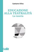Gaetano Oliva - Educazione alla teatralità. La teoria (2025)