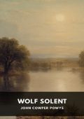 John Cowper Powys - Wolf Solent (2025)
