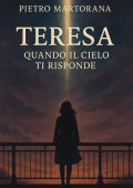 Pietro Martorana - Teresa. Quando il cielo ti risponde (2025)