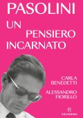 Carla Benedetti, Alessandro Fiorillo - Pasolini, un pensiero incarnato (2025)