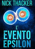 Nick Thacker - Harvey Bennett Thrillers Vol. 13. L'Evento Epsilon (2025)