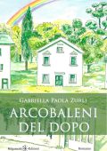 Gabriella Paola Zurli - Arcobaleni del dopo (2025)