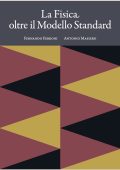 Fernando Ferroni, Antonio Masiero (a cura di) - La fisica oltre il modello standard (Lezioni di Fisica, 17) (2025)