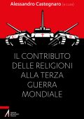 Alessandro Castegnaro (a cura di) - Il contributo delle religioni alla terza guerra mondiale (2025)