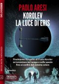 Paolo Aresi - Korolev, la luce di Eris. Korolev 2 (2019)