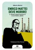 Alberto Marino - Enrico Mattei deve morire! (2014)