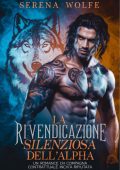 Serena Wolfe - La Rivendicazione Silenziosa dell'Alpha (2025)