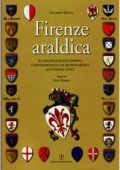 Luciano Artusi - Firenze araldica Il linguaggio dei simboli convenzionali che blasonarono gli stemmi civici (Italian Edition) (2006) PDF