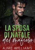 Ajme Williams - The Naughty List. Mafia Edition Vol. 1. La sposa di Natale del mafioso (2025)