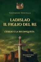 Giovanni Nocella – Ladislao d’Angiò Durazzo Vol. 1. Ladislao Il Figlio del Re (2025)