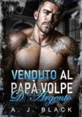 A.J. Black - Le spose dei Kingpins Vol. 4. Venduto al Papà Volpe d'Argento (2025)