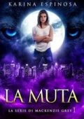 Karina Espinosa - La serie di Mackenzie Grey Vol. 1. La Muta (2025)